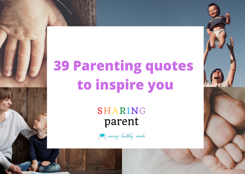 39 Parenting quotes to inspire you - Sharing Parent
